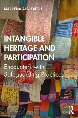 Intangible Heritage and Participation: Encounters with Safeguarding Practices - Marilena Alivizatou - cover
