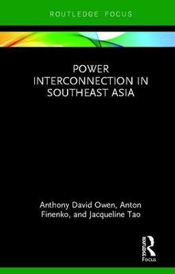 Power Interconnection in Southeast Asia - Anthony Owen,Anton Finenko,Jacqueline Tao - cover