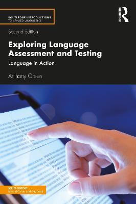 Exploring Language Assessment and Testing: Language in Action - Anthony Green - cover