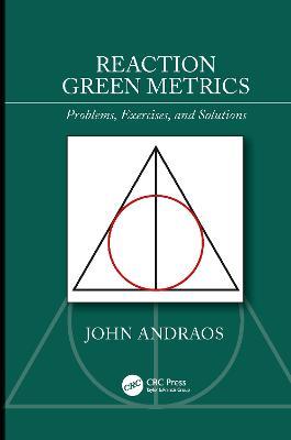 Reaction Green Metrics: Problems, Exercises, and Solutions - John Andraos - cover