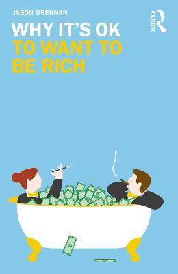 Why It's OK to Want to Be Rich - Jason Brennan - cover