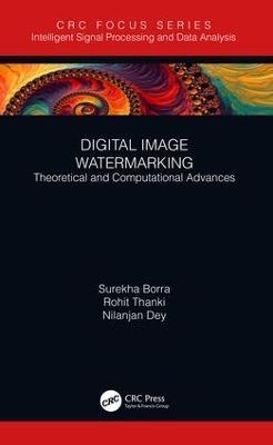 Digital Image Watermarking: Theoretical and Computational Advances - Surekha Borra,Rohit Thanki,Nilanjan Dey - cover