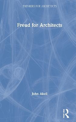 Freud for Architects - John Abell - cover