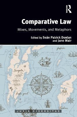 Comparative Law: Mixes, Movements, and Metaphors - cover