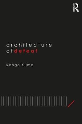 Architecture of Defeat - Kengo Kuma - cover