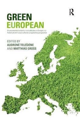Green European: Environmental Behaviour and Attitudes in Europe in a Historical and Cross-Cultural Comparative Perspective - cover