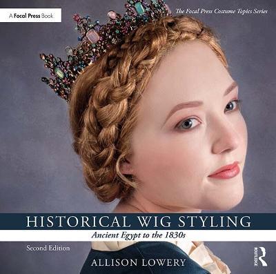 Historical Wig Styling: Ancient Egypt to the 1830s - Allison Lowery - cover