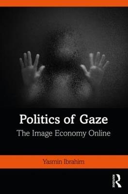 Politics of Gaze: The Image Economy Online - Yasmin Ibrahim - cover