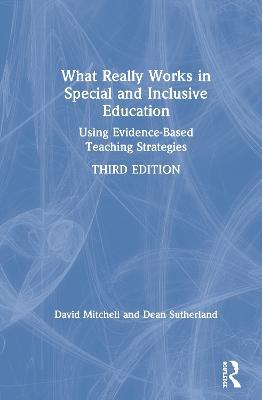 What Really Works in Special and Inclusive Education: Using Evidence-Based Teaching Strategies - David Mitchell,Dean Sutherland - cover