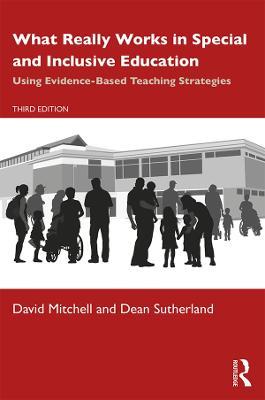 What Really Works in Special and Inclusive Education: Using Evidence-Based Teaching Strategies - David Mitchell,Dean Sutherland - cover