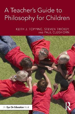 A Teacher's Guide to Philosophy for Children - Keith J. Topping,Steven Trickey,Paul Cleghorn - cover