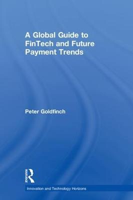 A Global Guide to FinTech and Future Payment Trends - Peter Goldfinch - cover