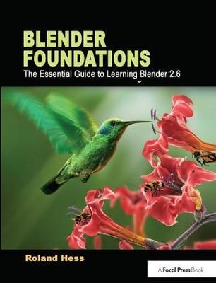 Blender Foundations: The Essential Guide to Learning Blender 2.6 - Roland Hess - cover