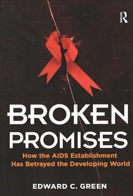 Broken Promises: How the AIDS Establishment has Betrayed the Developing World - Edward C Green - cover