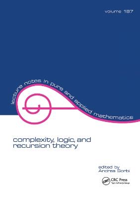Complexity, Logic, and Recursion Theory - Andrea Sorbi - cover