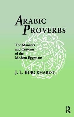 Arabic Proverbs: The Manners and Customs of the Modern Egyptians - J. L. Burckhardt - cover