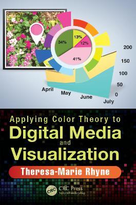 Applying Color Theory to Digital Media and Visualization - Theresa-Marie Rhyne - cover
