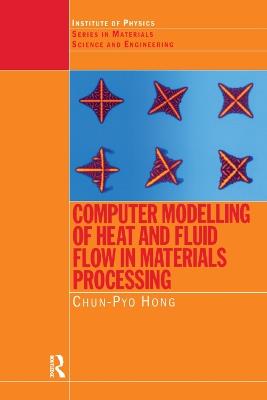 Computer Modelling of Heat and Fluid Flow in Materials Processing - C.P. Hong - cover
