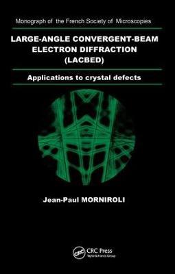 Large-Angle Convergent-Beam Electron Diffraction Applications to Crystal Defects - Jean- Paul Morniroli - cover