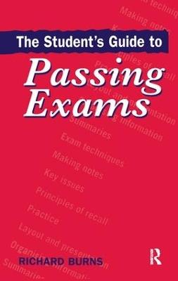 The Student's Guide to Passing Exams - Richard Burns - cover
