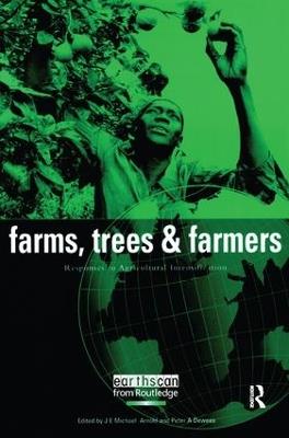 Farms Trees and Farmers: Responses to Agricultural Intensification - J. E. Michael Arnold,Peter A. Dewees - cover