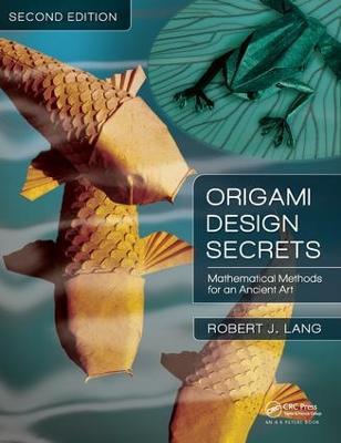 Origami Design Secrets: Mathematical Methods for an Ancient Art, Second Edition - Robert J. Lang - cover