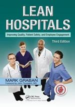 Lean Hospitals: Improving Quality, Patient Safety, and Employee Engagement, Third Edition