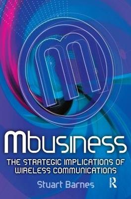 Mbusiness: The Strategic Implications of Mobile Communications - Stuart Barnes - cover