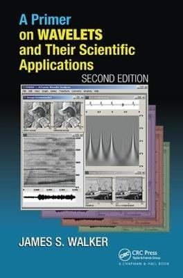 A Primer on Wavelets and Their Scientific Applications - James S. Walker - cover