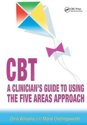 CBT: A Clinician's Guide to Using the Five Areas Approach - Chris Williams,Marie Chellingsworth - cover