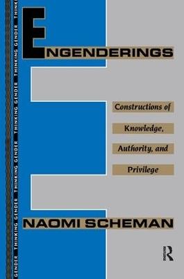 Engenderings: Constructions of Knowledge, Authority, and Privilege - Naomi Scheman - cover