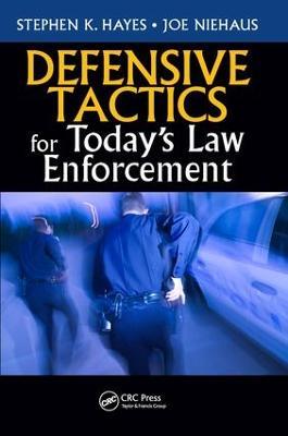Defensive Tactics for Today's Law Enforcement - Stephen K. Hayes - cover