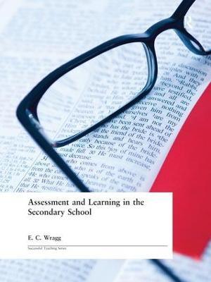 Assessment and Learning in the Secondary School - Prof E C Wragg - cover