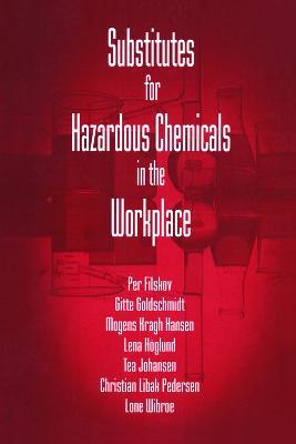 Substitutes for Hazardous Chemicals in the Workplace - Gitte Goldschmidt,Lone Wibroe - cover