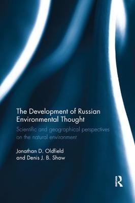 The Development of Russian Environmental Thought: Scientific and Geographical Perspectives on the Natural Environment - Jonathan Oldfield,Denis Shaw - cover