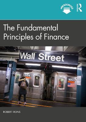 The Fundamental Principles of Finance - Robert Irons - cover