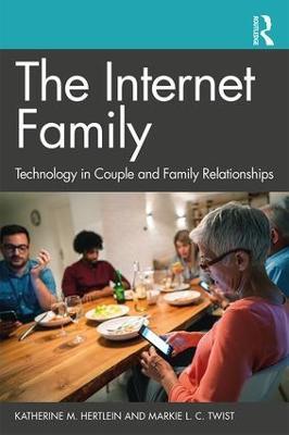 The Internet Family: Technology in Couple and Family Relationships - Katherine M. Hertlein,Markie L. C. Twist - cover