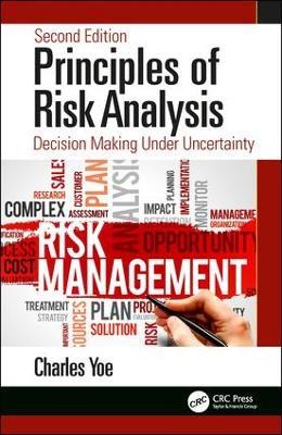 Principles of Risk Analysis: Decision Making Under Uncertainty - Charles Yoe - cover