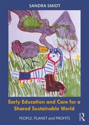 Early Childhood Education and Care for a Shared Sustainable World: People, Planet and Profits - Sandra Smidt - cover