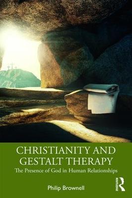 Christianity and Gestalt Therapy: The Presence of God in Human Relationships - Philip Brownell - cover