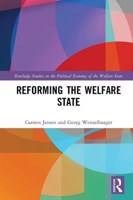 Reforming the Welfare State - Carsten Jensen,Georg Wenzelburger - cover