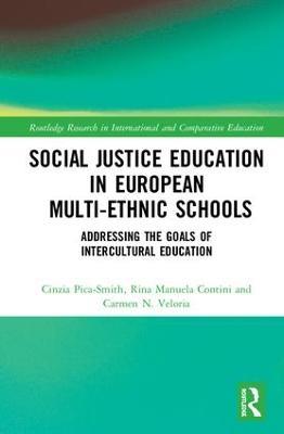 Social Justice Education in European Multi-ethnic Schools: Addressing the Goals of Intercultural Education - Cinzia Pica-Smith,Rina Manuela Contini,Carmen N. Veloria - cover
