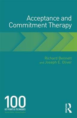 Acceptance and Commitment Therapy: 100 Key Points and Techniques - Richard Bennett,Joseph Oliver - cover