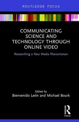 Communicating Science and Technology Through Online Video: Researching a New Media Phenomenon - cover