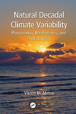 Natural Decadal Climate Variability: Phenomena, Mechanisms, and Predictability - Vikram M. Mehta - cover
