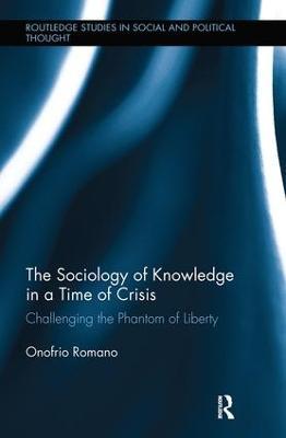 The Sociology of Knowledge in a Time of Crisis: Challenging the Phantom of Liberty - Onofrio Romano - cover