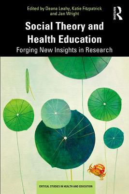 Social Theory and Health Education: Forging New Insights in Research - cover