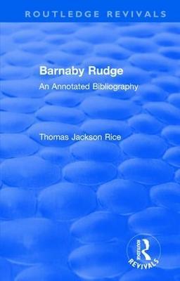 Routledge Revivals: Barnaby Rudge (1987 ): An Annotated Bibliography - Thomas Jackson Rice - cover