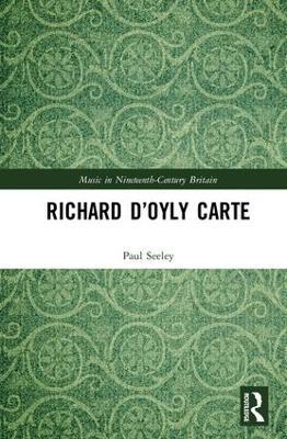 Richard D’Oyly Carte - Paul Seeley - cover