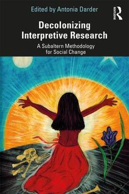 Decolonizing Interpretive Research: A Subaltern Methodology for Social Change - cover